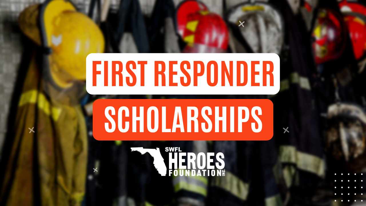 First Responder Scholarships SWFL SWFL Heroes Foundation